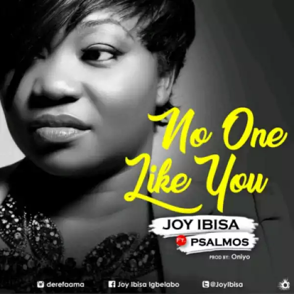 Joy Ibisa - No One Like You ft. Psalmos